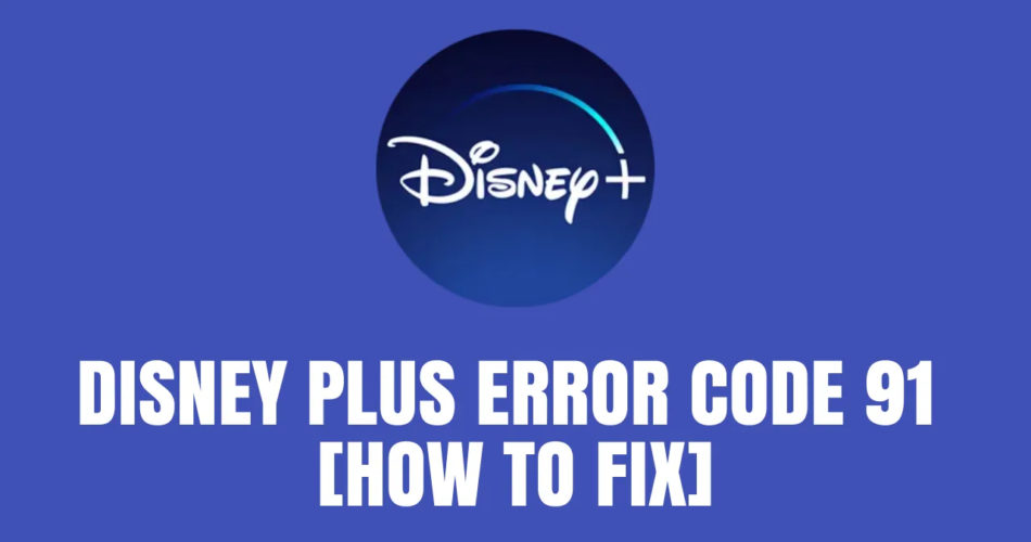 Disney-Plus-Error-Code-91-fix (1)